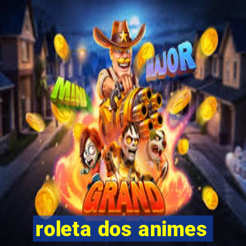 roleta dos animes